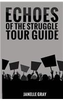 Echoes of the Struggle Tour Guide