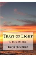 Trays of Light