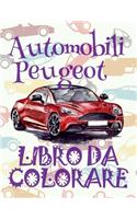 &#9996; Automobili Peugeot &#9998; Auto Libri da Colorare &#9998; Libri da Colorare In Età Prescolare &#9997; Libri da Colorare per I Bambini In Età Prescolare: &#9998; Cars Peugeot Kids Coloring Book Coloring Book for Children &#9998; (Coloring Book(1 Album Da Colorare: Auto Peugeot)
