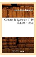 Oeuvres de Lagrange. T. 10 (Éd.1867-1892): (Sciences)