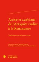 Ascese Et Ascetisme de l'Antiquite Tardive a la Renaissance