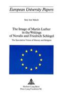 Image of Martin Luther in the Writings of Novalis and Friedrich Schlegel