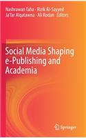 Social Media Shaping E-Publishing and Academia