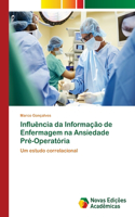 Influência da Informação de Enfermagem na Ansiedade Pré-Operatória