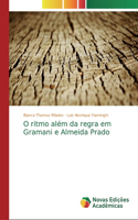 O ritmo além da regra em Gramani e Almeida Prado