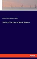 Stories of the Lives of Noble Women