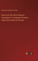 Historia da Vida, Morte, Milagres, Canonigacao e Trasladação de Sancta Izabel, Sexta Rainha de Portugal