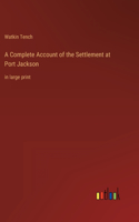 Complete Account of the Settlement at Port Jackson