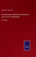 historischen Volkslieder der Deutschen vom 13. bis 16. Jahrhundert