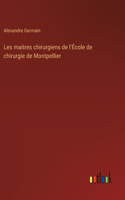 Les maitres chirurgiens de l'École de chirurgie de Montpellier
