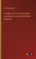7 febbraio 1841, ossia poche lagrime sulla tomba di Fanny De Pontotti-Gabrici forogiuliese