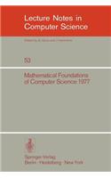 Mathematical Foundations of Computer Science 1977: 6th Symposium, Tatranska Lomnica September 5-9, 1977. Proceedings