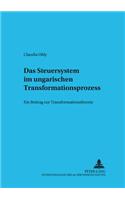Das Steuersystem Im Ungarischen Transformationsprozess: Ein Beitrag Zur Transformationstheorie(11 Schriften Zur Internationalen Entwicklungs- Und Umweltforsch)