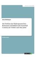 Einfluss der Shakespeareschen Romanzen auf Hollywoods Screwball Comedy der 1930er und 40er Jahre