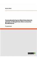 Personalmarketing im öffentlichen Bereich, gezeigt am Beispiel des Österreichischen Bundesheeres: (German)