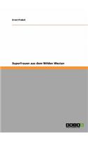 Superfrauen Aus Dem Wilden Westen