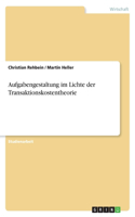 Aufgabengestaltung im Lichte der Transaktionskostentheorie