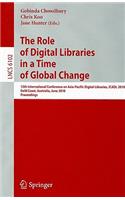 The Role of Digital Libraries in a Time of Global Change: 12th International Conference on Asia-Pacific Digital Libraries, ICADL 2010 Gold Coast, Australia, June 21-25, 2010 Proceedings