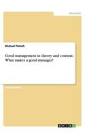 Good management in theory and context: What makes a good manager?