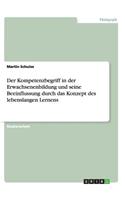 Kompetenzbegriff in der Erwachsenenbildung und seine Beeinflussung durch das Konzept des lebenslangen Lernens