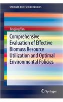 Comprehensive Evaluation of Effective Biomass Resource Utilization and Optimal Environmental Policies