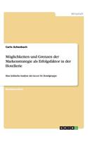 Möglichkeiten und Grenzen der Markenstrategie als Erfolgsfaktor in der Hotellerie: Eine kritische Analyse der Accor SA Hotelgruppe(German)