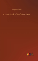 A Little Book of Profitable Tales