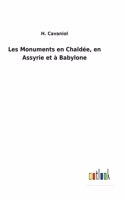 Les Monuments en Chaldée, en Assyrie et à Babylone