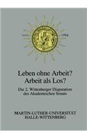 Leben Ohne Arbeit? -- Arbeit ALS Los?