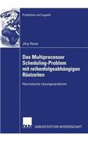 Das Multiprocessor Scheduling-Problem Mit Reihenfolgeabhängigen Rüstzeiten