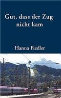 Gut, dass der Zug nicht kam