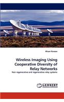 Wireless Imaging Using Cooperative Diversity of Relay Networks