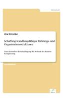 Schaffung wandlungsfähiger Führungs- und Organisationsstrukturen