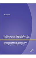 Funktionen und Eigenschaften der Tempora in der deutschen Sprache: Randphänomene wie das doppelte Perfekt, der (ober)deutsche Präteritumschwund, der am-Progressiv und die tun-Periphrase