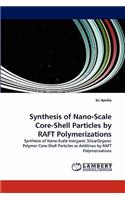 Synthesis of Nano-Scale Core-Shell Particles by Raft Polymerizations