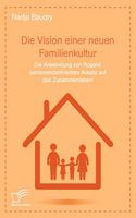 Vision einer neuen Familienkultur: Die Anwendung von Rogers' personenzentriertem Ansatz auf das Zusammenleben