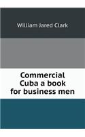 Commercial Cuba a Book for Business Men