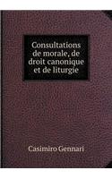 Consultations de Morale, de Droit Canonique Et de Liturgie