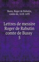 Lettres de messire Roger de Rabutin comte de Bussy