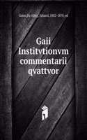 Gaii Institvtionvm commentarii qvattvor