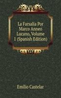 La Farsalia Por Marco Anneo Lucano, Volume 1 (Spanish Edition)