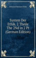 System Der Ethik. 2 Theile The 2Nd in 2 Pt (German Edition)