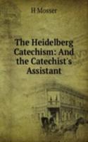 Heidelberg Catechism: And the Catechist's Assistant