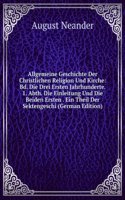 Allgemeine Geschichte Der Christlichen Religion Und Kirche . (German Edition)