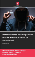 Determinantes psicológicos do uso da internet na sala de aula virtual