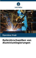 Reibrührschweißen von Aluminiumlegierungen