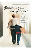 Enfermo Yo Pero Por Que?