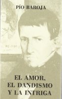 El amor, el dandismo y la intriga (Memorias de un hombre de accio n) (Spanish Edition)