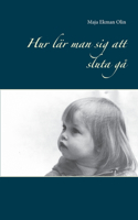 Hur lär man sig att sluta gå