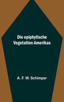 Die epiphytische Vegetation Amerikas